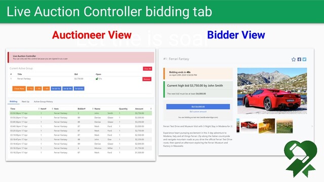 Live Auction Controller bidding tab
Let the is soar
Auctioneer View Bidder View
