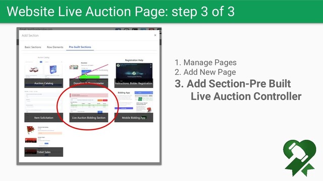 Website Live Auction Page: step 3 of 3
1. Manage Pages
2. Add New Page
3. Add Section-Pre Built
Live Auction Controller
