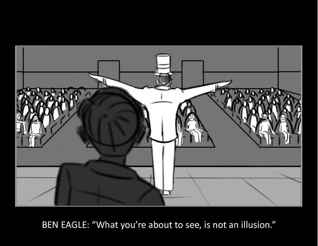 BEN EAGLE: “What you’re about to see, is not an illusion.”
