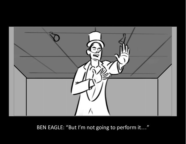 BEN EAGLE: “But I’m not going to perform it…”
