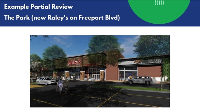 Example Partial Review
The Park (new Raley's on Freeport Blvd)
