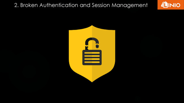 2. Broken Authentication and Session Management
