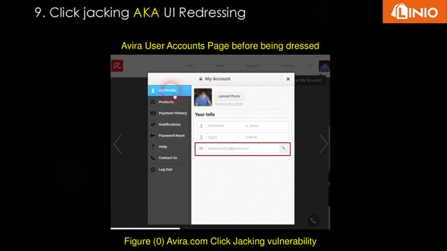 9. Click jacking AKA UI Redressing
Figure (0) Avira.com Click Jacking vulnerability
Avira User Accounts Page before being dressed

