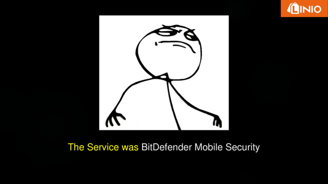 The Service was BitDefender Mobile Security
