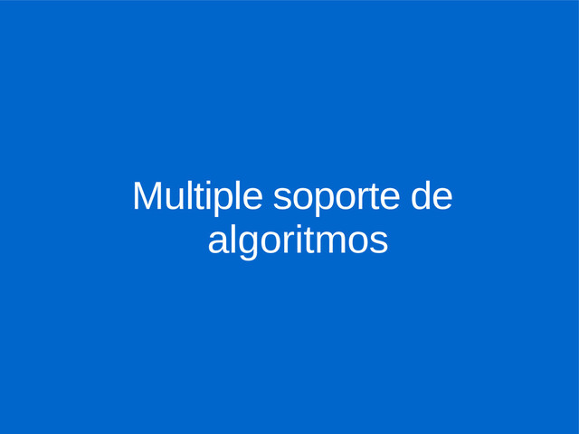 Multiple soporte de
algoritmos
