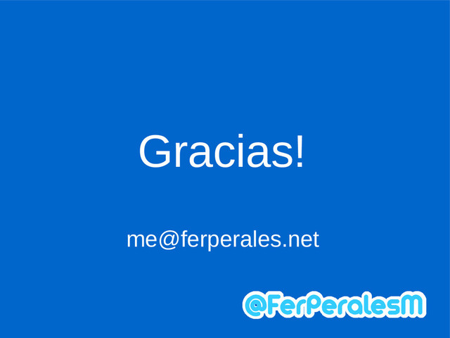Gracias!
me@ferperales.net
