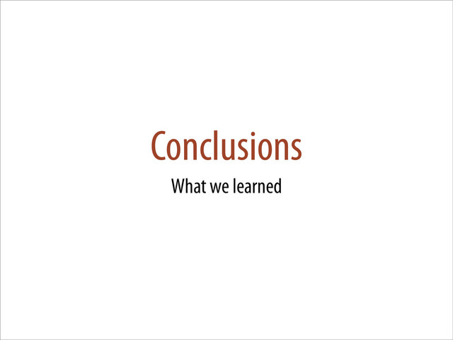 Conclusions
What we learned
