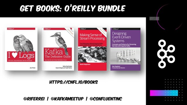 @riferrei | @kafkameetup | @CONFLUENTINC
https://cnfl.io/books
Get books: o’reilly bundle
