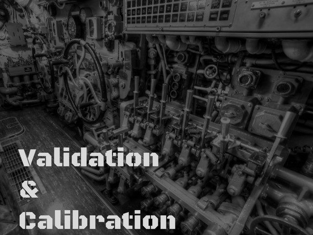Validation
&
Calibration
