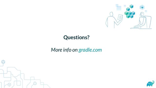 Blank background use at will
Questions?
More info on gradle.com

