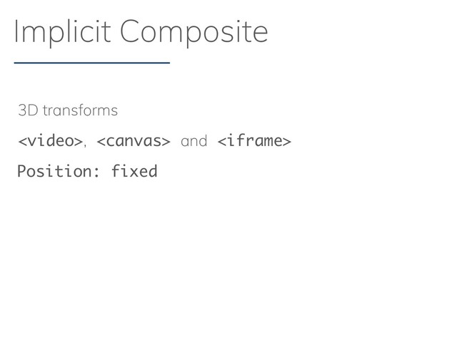 Implicit Composite
3D transforms
,  and 
Position: fixed
