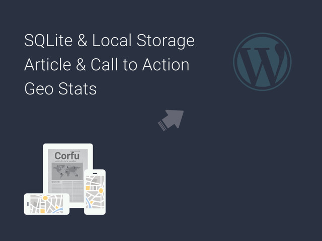 SQLite & Local Storage
Article & Call to Action
Geo Stats
