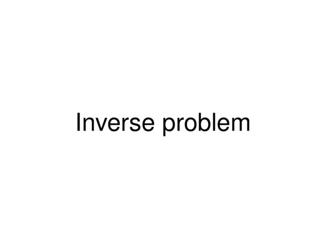 Inverse problem
