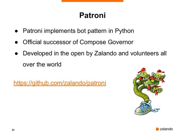 21
Patroni
● Patroni implements bot pattern in Python
● Official successor of Compose Governor
● Developed in the open by Zalando and volunteers all
over the world
https://github.com/zalando/patroni
