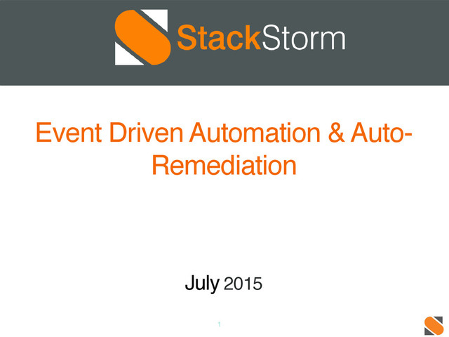1
Event Driven Automation & Auto-
Remediation
July 2015
