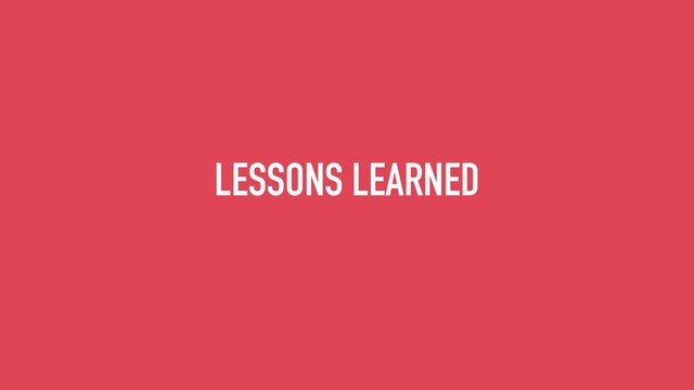 LESSONS LEARNED
