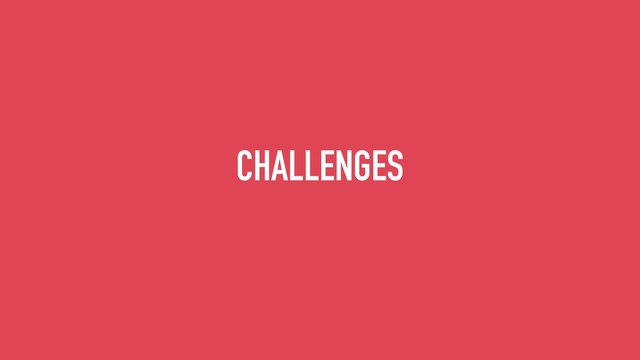 CHALLENGES
