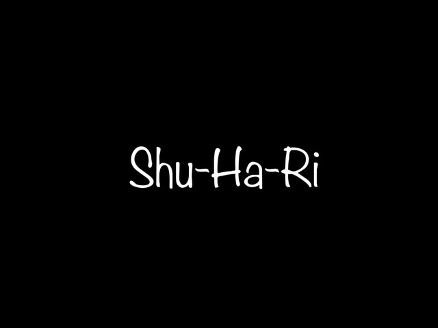 Shu-Ha-Ri
