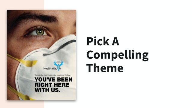 Pick A
Compelling
Theme
