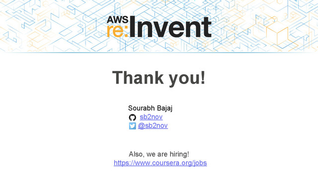 Thank you!
Also, we are hiring!
https://www.coursera.org/jobs
Sourabh Bajaj
sb2nov
@sb2nov
