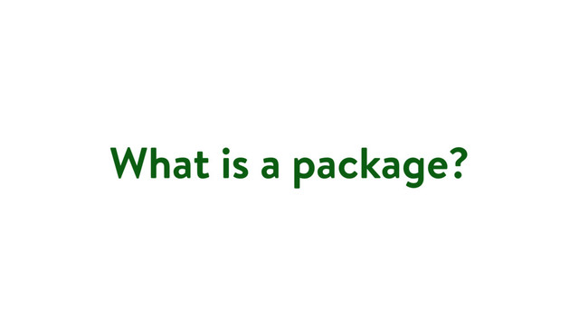 What is a package?
