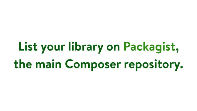 List your library on Packagist,
the main Composer repository.
