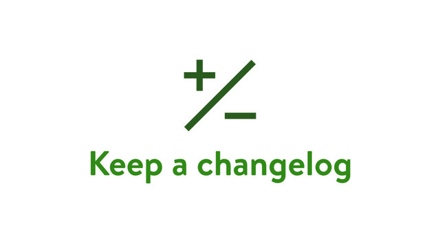 Keep a changelog
