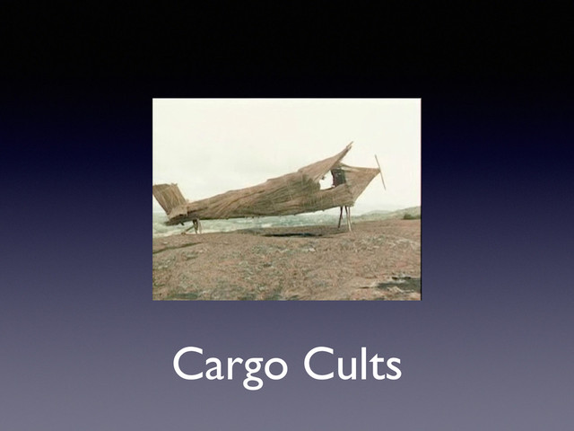Cargo Cults
