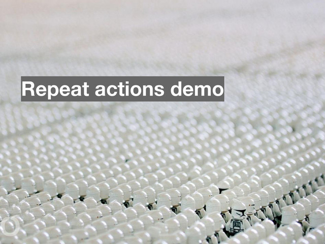 Repeat actions demo
