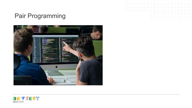 Tip:
Follow Writers/experts on
Medium, twitter for learning
Pair Programming
