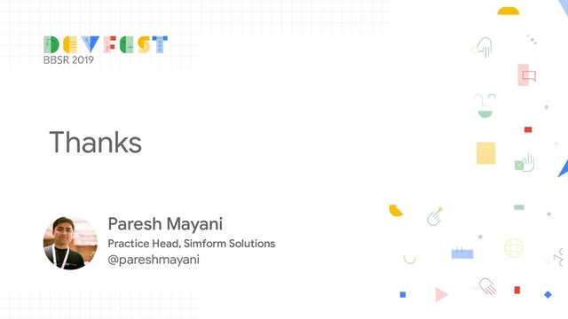 Thanks
Paresh Mayani
Practice Head, Simform Solutions
@pareshmayani
