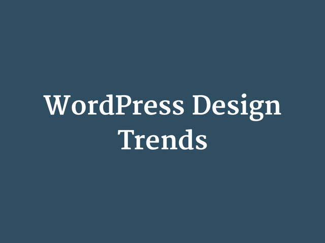 WordPress Design
Trends
