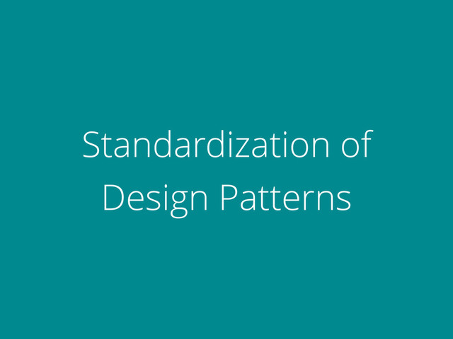 Standardization of
Design Patterns
