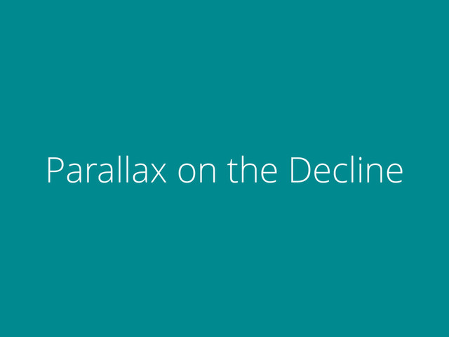 Parallax on the Decline

