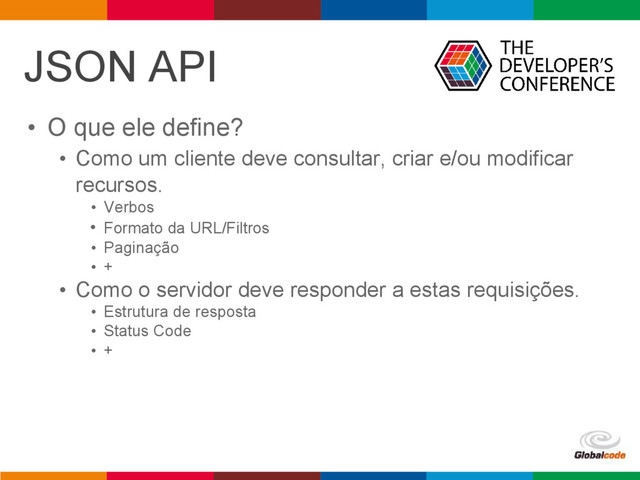 pen4education
• Como um cliente deve consultar, criar e/ou modificar
recursos.
• Verbos
• Formato da URL/Filtros
• Paginação
• +
• Como o servidor deve responder a estas requisições.
• Estrutura de resposta
• Status Code
• +
JSON API
• O que ele define?
