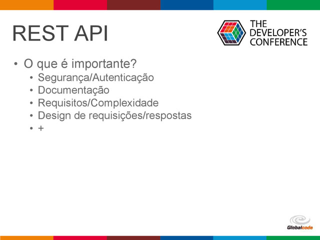 pen4education
REST API
• O que é importante?
• Segurança/Autenticação
• Documentação
• Requisitos/Complexidade
• Design de requisições/respostas
• +
