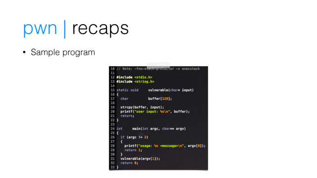 pwn | recaps
• Sample program

