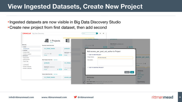 info@rittmanmead.com www.rittmanmead.com @rittmanmead 35
•Ingested datasets are now visible in Big Data Discovery Studio

•Create new project from first dataset, then add second
View Ingested Datasets, Create New Project
