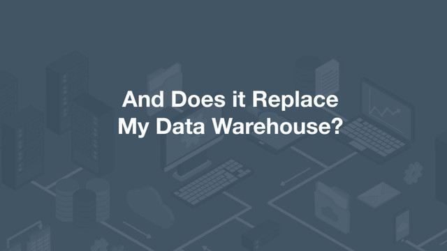 info@rittmanmead.com www.rittmanmead.com @rittmanmead
And Does it Replace  
My Data Warehouse?
