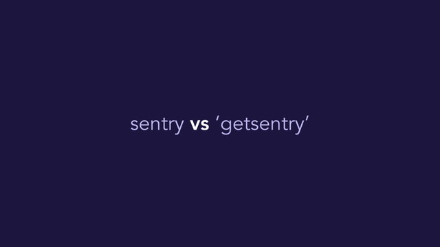 sentry vs ‘getsentry’
