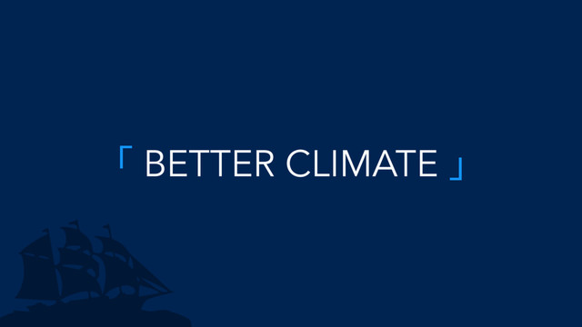 「 BETTER CLIMATE 」

