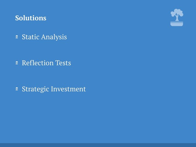 Static Analysis 
Reflection Tests 
Strategic Investment 
Solutions
