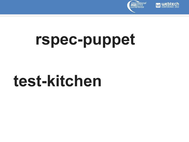 rspec-puppet
test-kitchen
