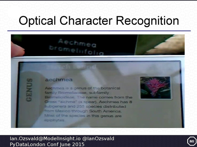Ian.Ozsvald@ModelInsight.io @IanOzsvald
PyDataLondon Conf June 2015
Optical Character Recognition

