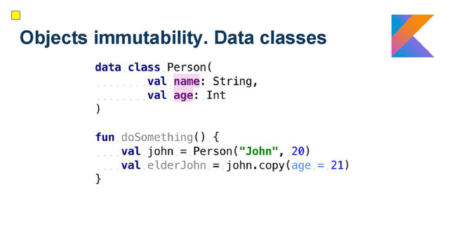 Objects immutability. Data classes
