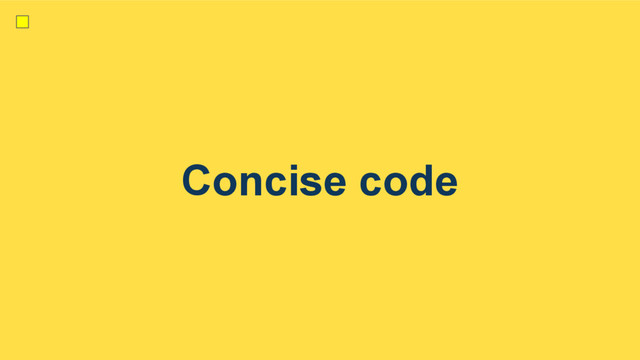 Concise code
