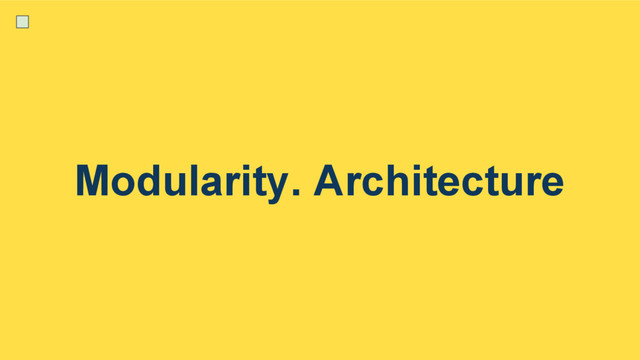 Modularity. Architecture
