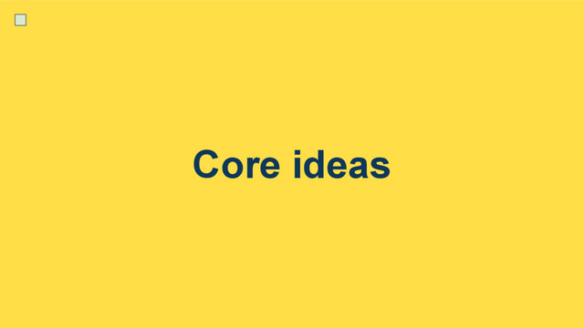 Core ideas
