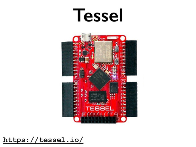 https://tessel.io/
Tessel
