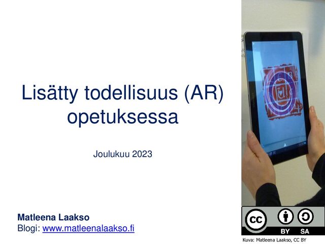 Lisätty todellisuus (AR)
opetuksessa
Joulukuu 2023
Matleena Laakso
Blogi: www.matleenalaakso.fi
Kuva: Matleena Laakso, CC BY
